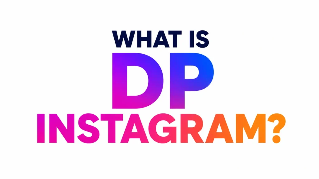 What Is DP Insatagaram?