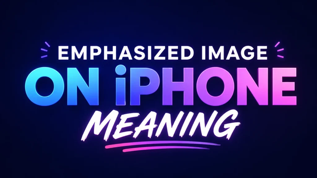 emphasized-image-on-iphone-meaning