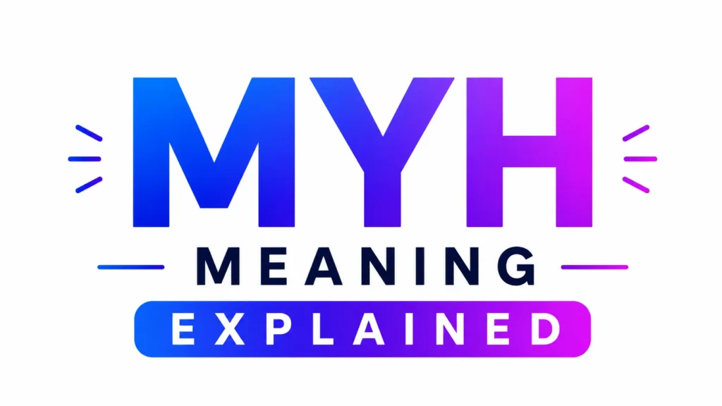 MYH Meaning Explained