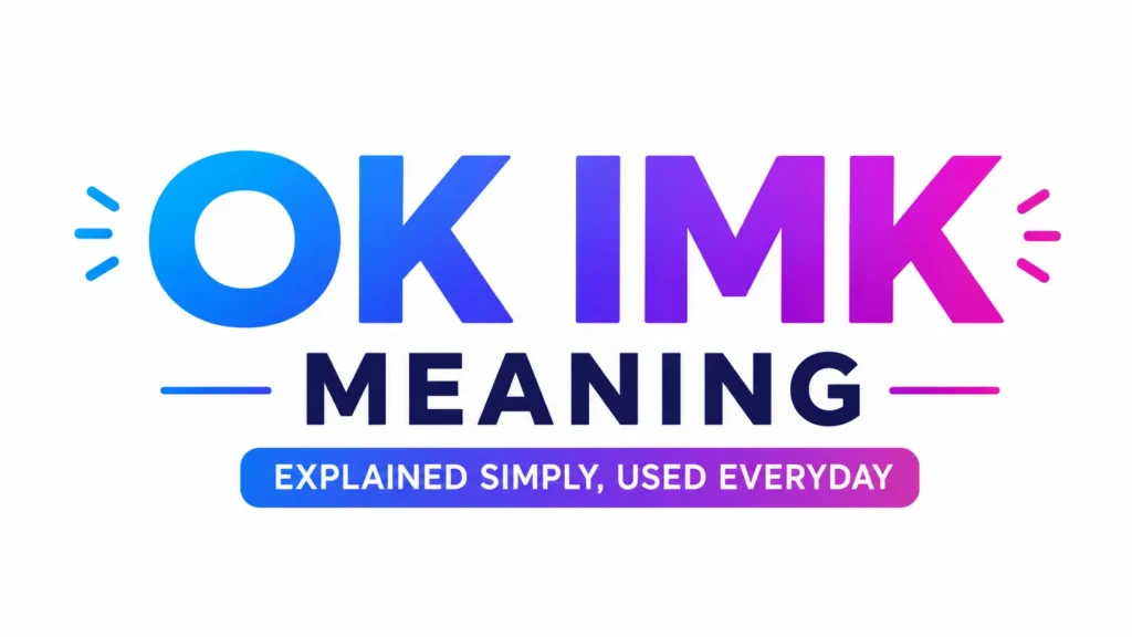 OK IMK Meaning