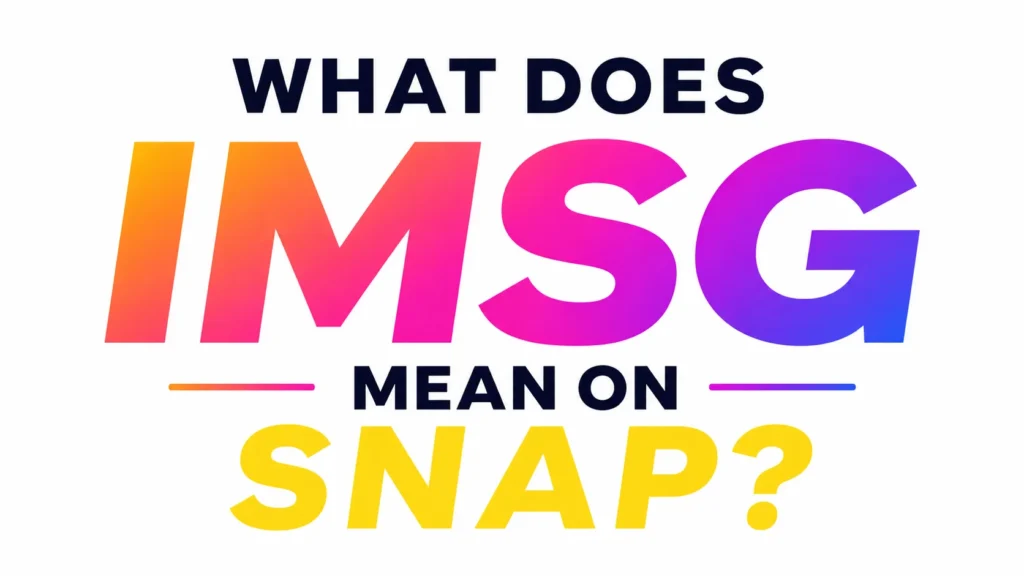 What Does IMSG Mean on Snap?