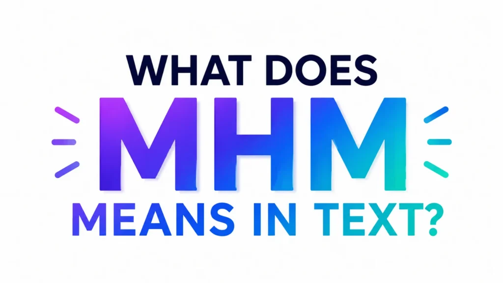 What Does MHM Means in Text?