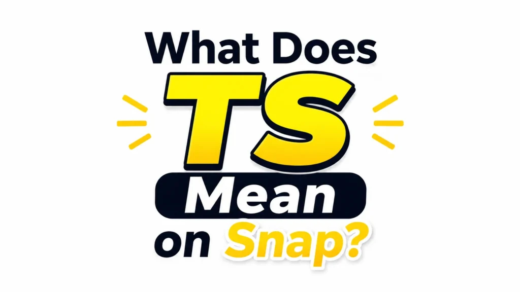 What Does TS Mean on Snap?