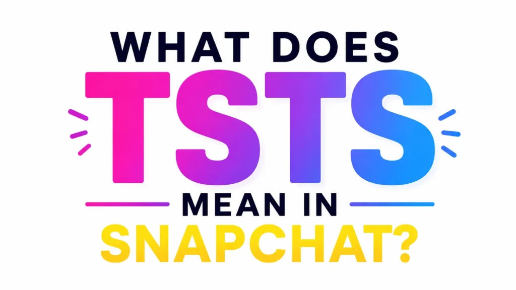 what-does-tsts-mean-in-snapchat