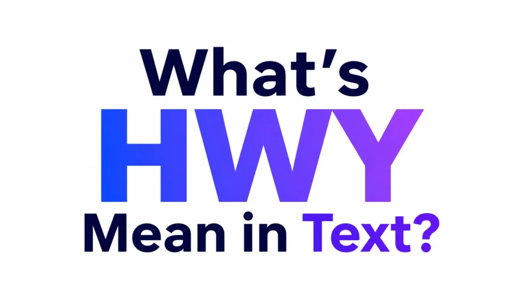 What’s HWY Mean in Text?