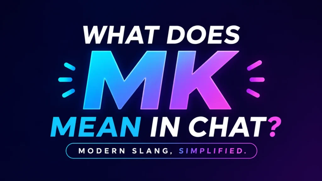 Meaning of MK in Chat