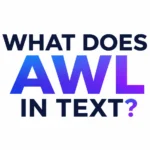 What Does AWL in Text Mean?