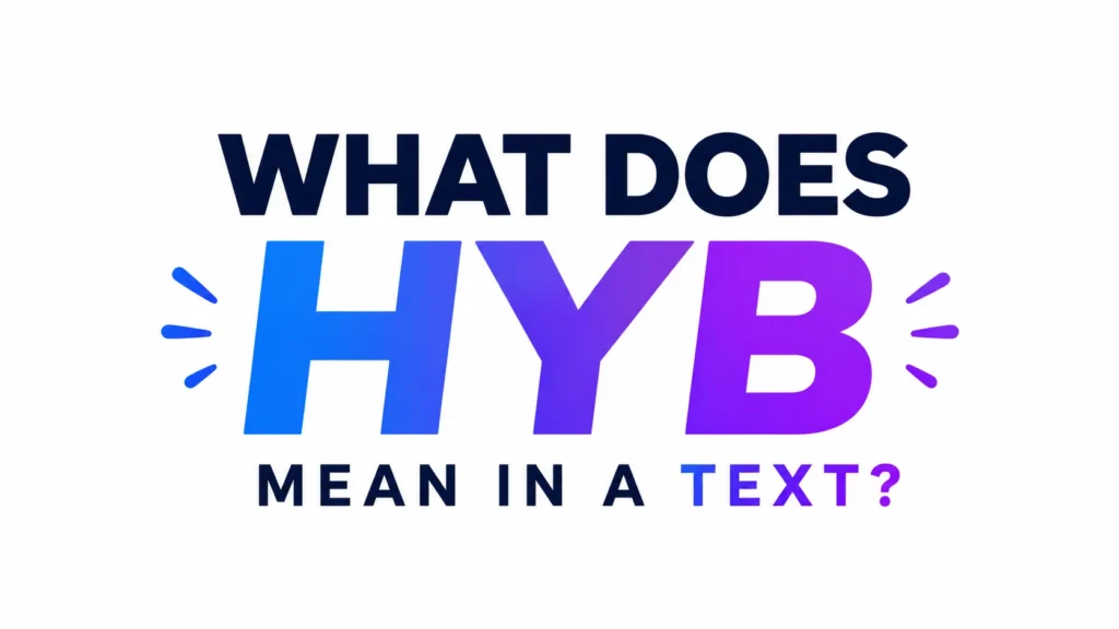 What Does HYB Mean in a Text?