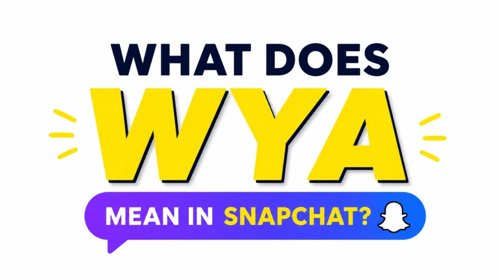 What Does WYA Mean in Snapchat?