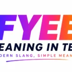 FYEE Meaning in Text
