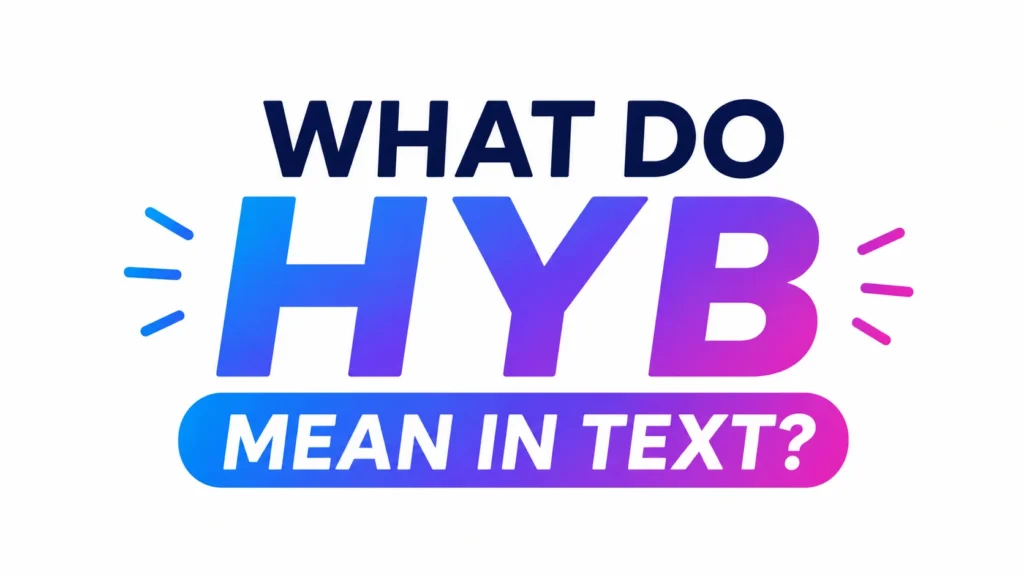What Do HYB Mean in Text?